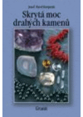 kniha Skrytá moc drahých kamenů a jejich vliv na naše duševní a fyzické zdraví, Granit 2007