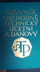 kniha Slovník obchodně-technický, účetní a daňový Díl 2., - ("B"-"Dědická daň") - obchodně-technická prakse a teorie, zvláště z oboru otázek účetních, finančně právních a daňových se zvláštním zřetelem k soukromoekonomickým potřebám průmyslu, obchodu, živností a zemědělstv., Tiskové podniky Ústředního svazu československých průmyslníků 1930