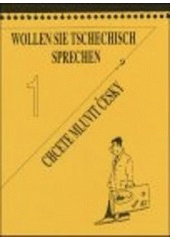 kniha Wollen Sie Tschechisch sprechen? I = Chcete mluvit česky? 1. : (Tschechisch für Anfänger), Harry Putz 2002