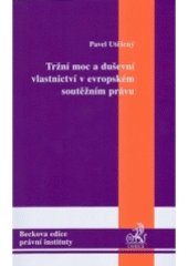 kniha Tržní moc a duševní vlastnictví v evropském soutěžním právu, C. H. Beck 2005