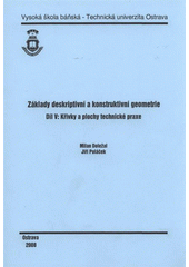 kniha Základy deskriptivní a konstruktivní geometrie. Díl V, - Křivky a plochy technické praxe, Vysoká škola báňská - Technická univerzita Ostrava 2008