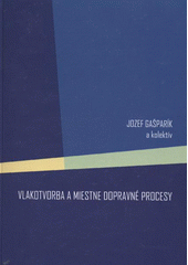 kniha Vlakotvorba a miestne dopravné procesy, Univerzita Pardubice 2011