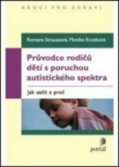 kniha Průvodce rodičů dětí s poruchou autistického spektra jak začít a proč, Portál 2011