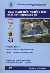 kniha Firma a konkurenční prostředí 2006 Sekce 9, - Firma v právním a sociálním prostředí - mezinárodní vědecká konference : Brno, 3.-4. března 2006., Konvoj 2006