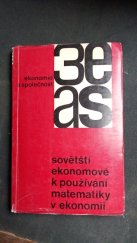 kniha Sovětští ekonomové k používání matematiky v ekonomii Ceny - příjmy - spotřeba : Sborník, Nakladatelství politické literatury 1964