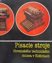 kniha Písacie stroje Slovenského technického múzea v Košiciach, Východoslovenské vydavateľstvo 1985