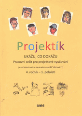 kniha Projektík ukážu, co dokážu : pracovní sešit pro projektové vyučování (v kooperativních skupinách napříč předměty) : 4. ročník, Hněvín 2012
