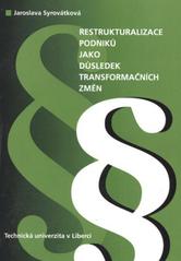 kniha Restrukturalizace podniků jako důsledek transformačních změn v Libereckém kraji, Technická univerzita 2010