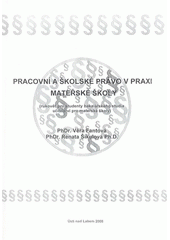 kniha Pracovní a školské právo v praxi mateřské školy (rukověť pro studenty bakalářského studia učitelství pro mateřské školy), Univerzita Jana Evangelisty Purkyně Ústí nad Labem 2008