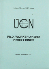 kniha Ph.D. workshop 2012 proceedings, Institute of Geonics AS CR, v.v.i. 2012