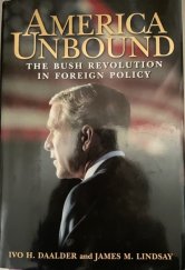 kniha America Unbound the Busch revolution in foreing policy , Brookings institution press 2003