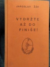 kniha Vydržte až do finiše!, Karel Synek 1939