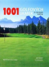 kniha 1001 golfových jamek z celého světa, Fortuna Libri 2009