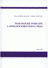 kniha Teologické pohľady a spoločensko-vedná prax [zborník], Cesta 2008