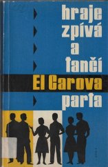 kniha Hraje, zpívá a tančí El Carova parta Z historie děl. uměl. souborů : [Sborník, Orbis 1962