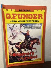 kniha G.F. Unger Jeho velké westerny Osamělý rebel, MOBA 2002