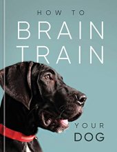 kniha How to brain train your dog, SJG Publishing 2019