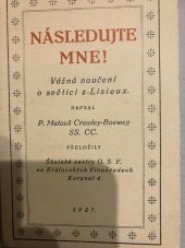 kniha Následujte mne! Vážná naučení o světici z Lisieux, [Školské sestry] 1927