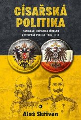 kniha Císařská politika Rakousko-Uhersko a Německo v evropské politice v letech 1906–1914, Epocha 2022