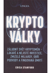 kniha Kryptoválky záludný svět kryptoměn - lákavé a nejisté investice, zmizelé miliardy, obří podvody i fingovaná úmrtí , Lingea 2022