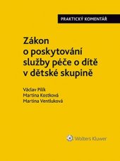 kniha Zákon o poskytování služby péče o dítě v dětské skupině Praktický komentář, Wolters Kluwer 2017