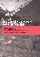 kniha Studie současného stavu podpory umění. Svazek I., - Definice, historie, transformace, reflexe, vzdělávání a výchova, Institut umění - Divadelní ústav 2009