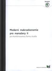 kniha Moderní makroekonomie pro manažery II pro kombinovanou formu studia, Škoda Auto Vysoká škola 2011