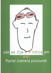 kniha Jak se žije s handicapem, aneb, Poznat znamená porozumět katalog věnovaný stejnojmenné výstavě, Brno 2008, Moravské zemské museum 2008