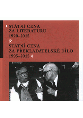 kniha Státní cena za literaturu 1920-2015 Státní cena za překladatelské dílo 1995-2015, Minesterstvo  kultůry ČR 2015