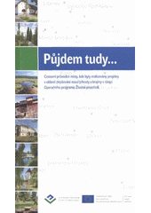 kniha Půjdem tudy-- cestovní průvodce místy, kde byly realizovány projekty v oblasti zlepšování stavu přírody a krajiny v rámci Operačního programu Životní prostředí, SFŽP ČR 2012