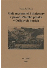 kniha Malé mechanické tkalcovny v povodí Zlatého potoka v Orlických horách, OS Libri 2009