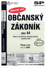 kniha Občanský zákoník zákon č. 40/1964 Sb., občanský zákoník, v platném znění : právní stav k 1.1.2005 : odpovídá EU, Newsletter 2004