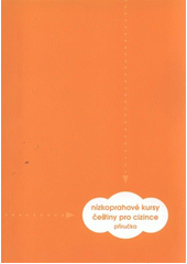 kniha Nízkoprahové kursy češtiny pro cizince příručka : pomocný materiál určený pro kursy, ve kterých se připravují lektoři pro výuku nízkoprahových kursů češtiny pro cizince, Člověk v tísni 2007