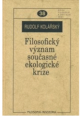 kniha Filosofický význam současné ekologické krize, Filosofia 2011