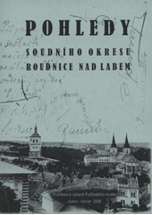 kniha Pohledy soudního okresu Roudnice nad Labem publikace k výstavě Podřipského muzea : duben - červen 2008, Podřipské muzeum 2008