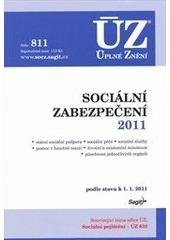 kniha Sociální zabezpečení 2011 státní sociální podpora, sociální péče, sociální služby, pomoc v hmotné nouzi, životní a existenční minimum, působnost jednotlivých orgánů : podle stavu k 1.1.2011, Sagit 2011