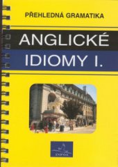 kniha Přehledná gramatika - anglické idiomy I., INFOA 1998