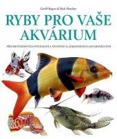 kniha Ryby pro vaše akvárium přes 800 fotografií a 150 popisů akvarijních ryb, Slovart 2019