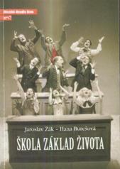 kniha Jaroslav Žák, Hana Burešová, Škola - základ života hudební komedie ze života študáků a kantorů : první inscenace šedesáté sezony 2010/2011 : premiéra 11. a 12. září 2010, Městské divadlo Brno 2010