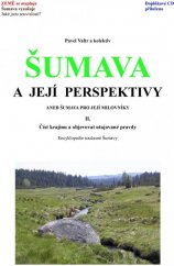 kniha Šumava a její perspektivy aneb Šumava pro její milovníky II. Číst krajinu a objevovat utajované pravdy - Encyklopedie současné Šumavy, Urbioprojekt Plzeň, ateliér urbanismu, architektury a ekologie 2013