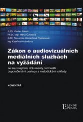 kniha Zákon o audiovizuálních mediálních službách na vyžádání se souvisejícími dokumenty, formuláři, doporučenými postupy a metodickými výklady : komentář, Linde 2012