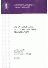 kniha Die Entwicklung des tschechischen Privatrechts, Masaryk Universität 2011