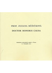 kniha Prof. Zuzana Růžičková, doctor honoris causa Akademie múzických umění v Praze, 10. listopadu 2011, Akademie múzických umění v Praze 2011