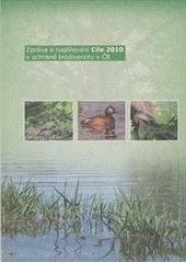 kniha Zpráva o naplňování Cíle 2010 v ochraně biodiverzity v ČR, Ministerstvo životního prostředí ve spolupráci s Agenturou ochrany přírody a krajiny ČR 2010