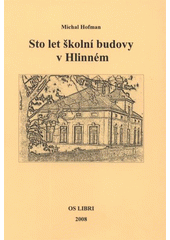 kniha Sto let školní budovy v Hlinném, OS Libri 2008