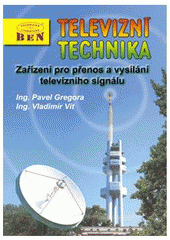 kniha Televizní technika zařízení pro přenos a vysílání televizního signálu, BEN - technická literatura 2000