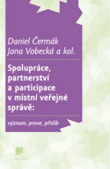 kniha Spolupráce, partnerství a participace v místní veřejné správě význam, praxe, příslib, Sociologické nakladatelství (SLON) 2011