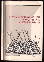 kniha Povstání pražského lidu v květnu 1945 na území Prahy 10, Český svaz protifašistických bojovníků 1985