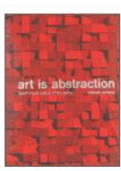 kniha Art is abstraction Czech visual culture of the sixties, KANT 2003