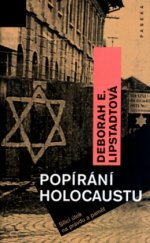 kniha Popírání holocaustu sílící útok na pravdu a paměť, Paseka 2006